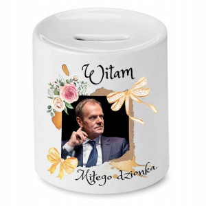 Skarbonka Donald Tusk Witam Miłego Dzionka