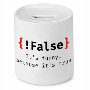 Skarbonka Informatyka Programisty !false Its Funny