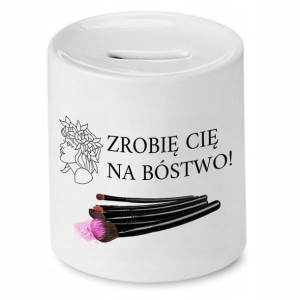 Skarbonka Kosmetyczki Zrobię Cię Na Bóstwo Prezent