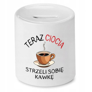Skarbonka Prezent Dla Cioci Strzeli Sobie Kawkę
