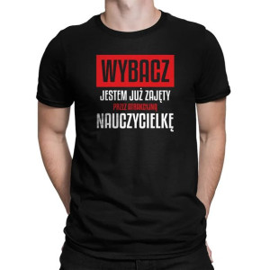 Zajęty przez atrakcyjną nauczycielkę - Śmieszna koszulka prezent dla niego