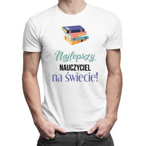 Najlepszy nauczyciel na świecie - Koszulka na prezent dla nauczyciela