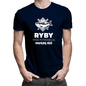 Ryby mnie potrzebują, muszę iść - Koszulka na prezent dla wędkarza