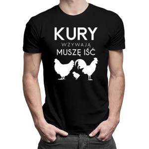 Kury wzywają, muszę iść - Męska koszulka na prezent dla hodowcy kur