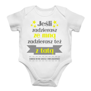 Jeśli zadzierasz ze mną zadzierasz też z tatą Śmieszne body niemowlęce