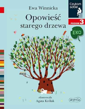 Książka Opowieść starego drzewa. Czytam sobie Eko. Poziom 3