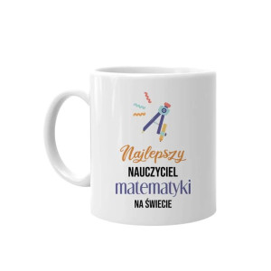 Najlepszy nauczyciel matematyki na świecie - Kubek prezent dla nauczyciela
