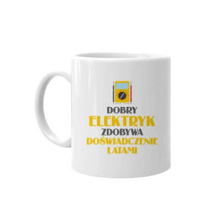 Dobry elektryk zdobywa doświadczenie latami - Kubek dla elektryka