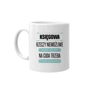Rzeczy niemożliwe robię od ręki - Kubek z nadrukiem dla księgowej