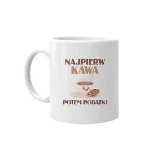 Najpierw kawa potem podatki - Kubek z nadrukiem dla księgowej
