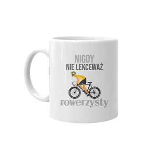 Nigdy nie lekceważ rowerzysty - Kubek z nadrukiem dla rowerzysty