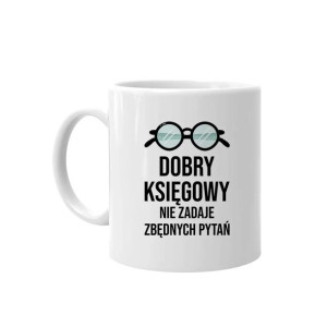 Dobry księgowy nie zadaje zbędnych pytań - Kubek dla księgowej