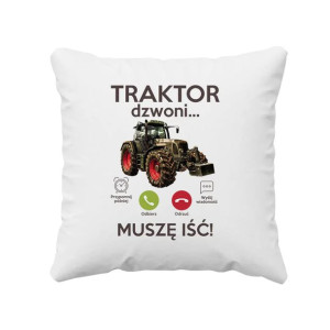 Traktor dzwoni, muszę iść - Poduszka na prezent dla rolnika