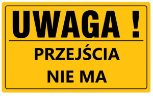 Tablica informacyjna 20x33cm UWAGA! PRZEJŚCIA NIE MA