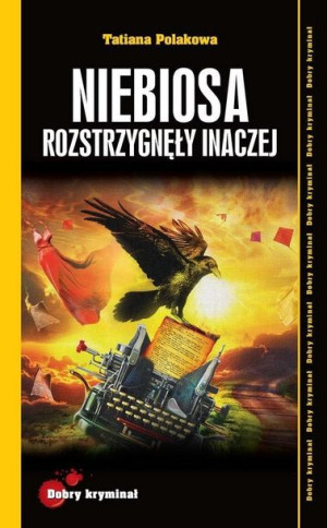Dobry kryminał. Niebiosa rozstrzygnęły inaczej Tatiana Polakowa