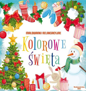 Kolorowe święta. Malowanki relaksacyjne praca zbiorowa