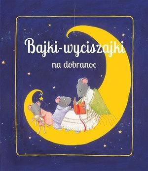 Bajki wyciszajki na dobranoc praca zbiorowa