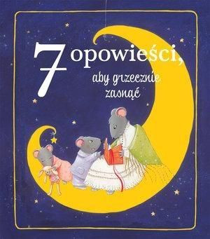 7 opowieści, aby grzecznie zasnąć praca zbiorowa
