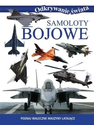 Odkrywanie świata - Samoloty bojowe praca zbiorowa