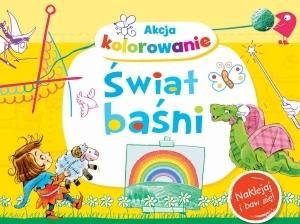 Akcja kolorowanie! Świat baśni. Naklejaj i baw się Anna Wiśniewska