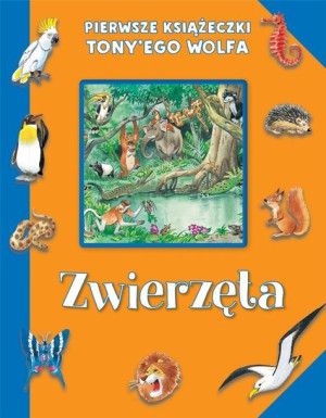 Pierwsze książeczki Tony'ego Wolfa. Zwierzęta Tony Wolf