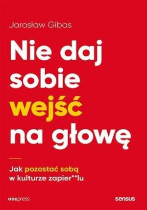 Nie daj sobie wejść na głowę Jarosław Gibas