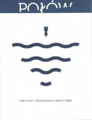 Połów Poetyckie i prozatorskie debiuty 2021 praca zbiorowa