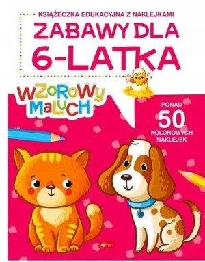 Wzorowy maluch. Zabawy dla 6-latka praca zbiorowa