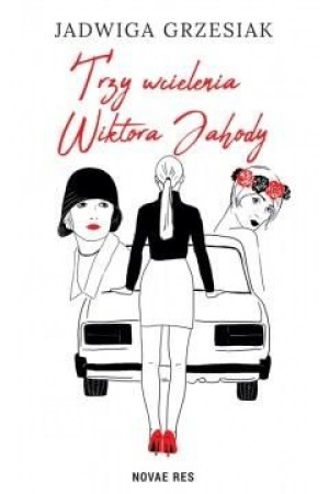 Trzy wcielenia Wiktora Jahody Jadwiga Grzesiak