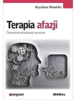 Terapia afazji. Ćwiczenia aktualizacji wyrazów Krystian Manicki