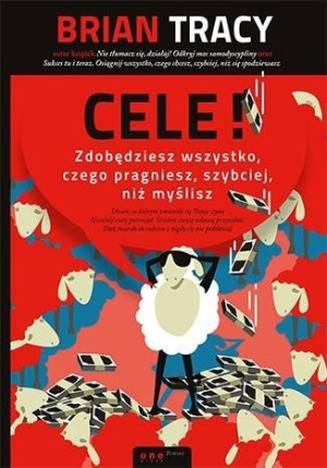 Cele! Zdobędziesz wszystko, czego pragniesz... Brian Tracy