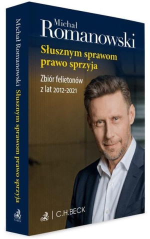 Słusznym sprawom prawo sprzyja. Zbiór felietonów.. Michał Romanowski