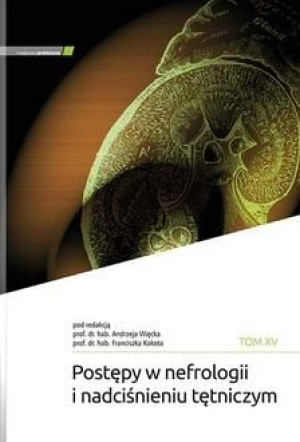 Postępy w nefrologii i nadciśnieniu tętniczym T.15 A. Więcek, F. Kokot