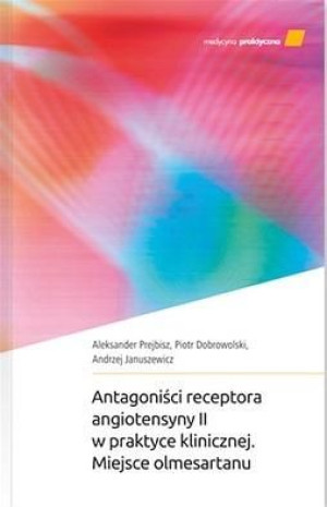 Antagoniści receptora angiotensyny II w praktyce.. Aleksander Prejbisz