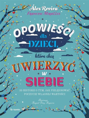 Opowieści dla dzieci, które chcą uwierzyć w siebie Alex Rovira