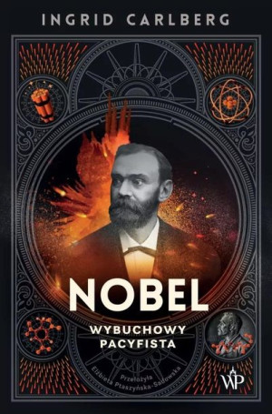 Nobel. Wybuchowy pacyfista Ingrid Carlberg