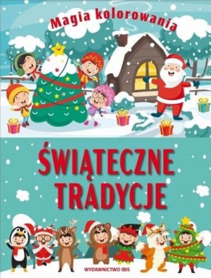 Magia kolorowania. Świąteczne tradycje praca zbiorowa