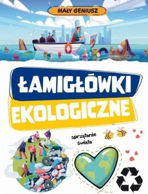Mały geniusz. Łamigłówki ekologiczne w.2 praca zbiorowa