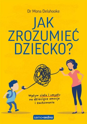 Jak zrozumieć dziecko? dr Mona Delahooke, Justyna Rudnik, Amadeusz Targo