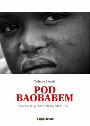 Trylogia Afrykańska T.1 Pod Baobaem w.2 Tadeusz Biedzki