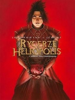 Rycerze Heliopolis T.3 Rubedo, faza czerwienienia Alejandro Jodorowsky