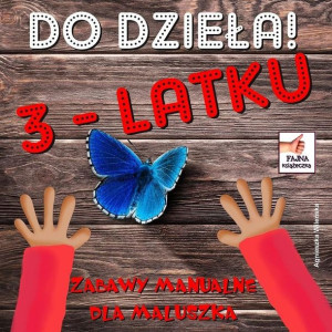 Do dzieła 3-latku Agnieszka Wileńska
