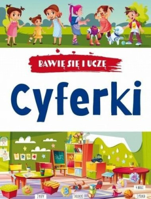 Bawię się i uczę. Cyferki w.3 praca zbiorowa