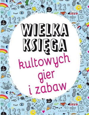 Wielka księga kultowych gier i zabaw praca zbiorowa
