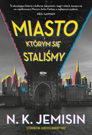 Miasto, którym się staliśmy N.K. Jemisin, Grzegorz Gajek, Maciej Pawlak