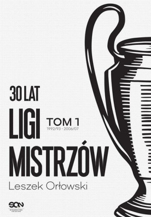 30 lat Ligi Mistrzów T.1 Leszek Orłowski
