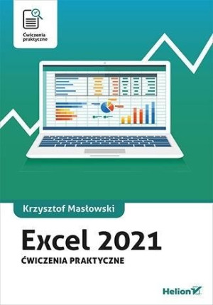 Excel 2021. Ćwiczenia praktyczne Krzysztof Masłowski