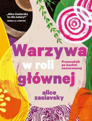 Warzywa w roli głównej Alice Zaslavsky