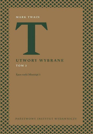 Utwory wybrane T.3 Epos rzeki Missisipi 1 Mark Twain