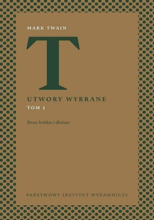 Utwory wybrane T.2 Prozy krótkie i dłuższe Mark Twain